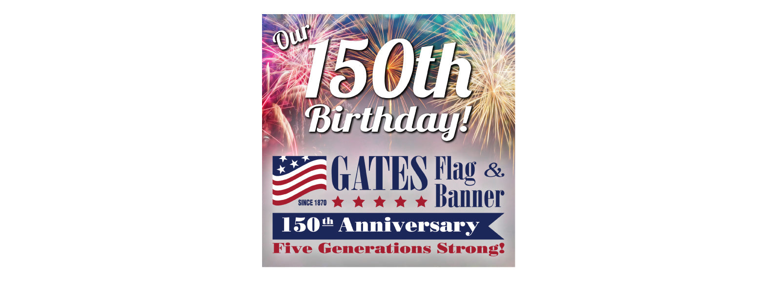 Our 150th Anniversary - A History of Gates Flag & Banner
